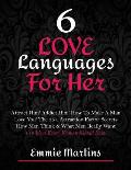 6 Love Languages For Her: Attract Him! Addict Him! How To Make A Man Love You! The 25+ Attraction Factor Secrets: How Men Think & What Men Reall