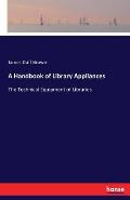 A Handbook of Library Appliances: The Technical Equipment of Libraries