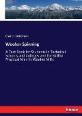 Woolen Spinning: A Text Book for Students in Technical Schools and Colleges and for Skillful Practical Men in Woolen Mills
