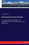 Elementary Chemical Technics: A Handbook of Manipulation and Experimentation for Teachers of Limited Experience