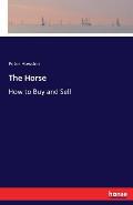 The Horse: How to Buy and Sell