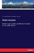 Water-Analysis: A Practical Treatise on the Examination of Portable Water