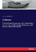 A Retreat: Thirty-Three Discourses with Meditation for the Use of the Clergy, Religious, and Others. Eleventh Edition
