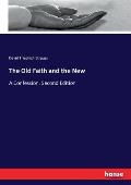 The Old Faith and the New: A Confession. Second Edition