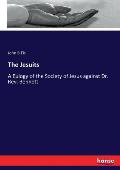 The Jesuits: A Eulogy of the Society of Jesus against Dr. Rev. Bennett