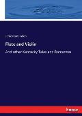 Flute and Violin: And other Kentucky Tales and Romances