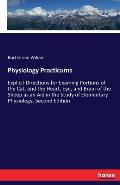 Physiology Practicums: Explicit Directions for Examing Portions of the Cat, and the Heart, Eye, and Brain of the Sheep as an Aid in the Study
