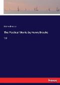 The Poetical Works by Henry Brooke: Vol. I
