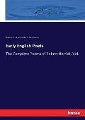 Early English Poets: The Complete Poems of Robert Herrick. Vol. I