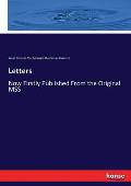 Letters: Now Firstly Published From the Original MSS