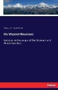 On Visceral Neuroses: Lectures on Neuralgia of the Stomach and Allied Disorders