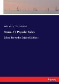 Perrault's Popular Tales: Edited From the Original Editions