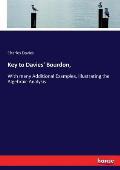 Key to Davies' Bourdon,: With many Additional Examples, Illustrating the Algebraic Analysis