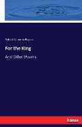For the King: And Other Poems