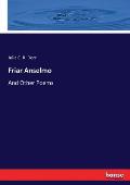 Friar Anselmo: And Other Poems