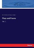 Plays and Poems: Vol. 1