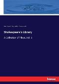 Shakespeare's Library: A Collection of Plays. Vol. 1