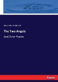 The Two Angels: And Other Poems