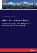 Flora of Mount Desert Island Maine: a preliminary catalogue of the plants growing on Mount Desert and the adjacent islands