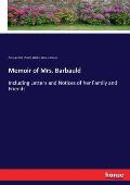 Memoir of Mrs. Barbauld: Including Letters and Notices of her Family and Friends