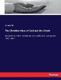 The Christian View of God and the World: As Centring in the Incarnation: Being the Kerr Lectures for 1890-1891