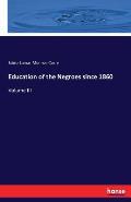 Education of the Negroes since 1860: Volume III