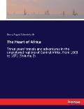 The Heart of Africa: Three years' travels and adventures in the unexplored regions of Central Africa, from 1868 to 1871 (Volume 2)