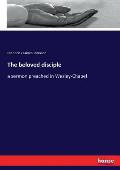 The beloved disciple: a sermon preached in Wesley-Chapel
