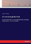 On Foot through the Peak: Or a Summer Saunter among the Hills and Dales of Derbyshire. Second Edition