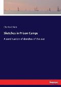 Sketches in Prison Camps: A continuation of sketches of the war