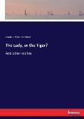 The Lady, or the Tiger?: And other stories