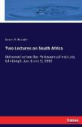 Two Lectures on South Africa: Delivered before the Philosophical Institute, Edinburgh, Jan. 6 and 9, 1880