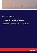 The Settler and the Savage: A Tale of Peace and War in South Africa