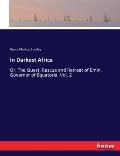 In Darkest Africa: Or, The Quest, Rescue and Retreat of Emin, Governor of Equatoria. Vol. 2