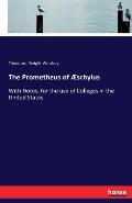 The Prometheus of ?schylus: With Notes, for the use of Colleges in the United States