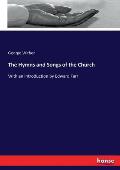 The Hymns and Songs of the Church: With an Introduction by Edward Farr