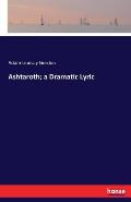 Ashtaroth; a Dramatic Lyric