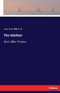 The Mother: And other Poems
