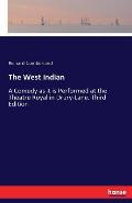The West Indian: A Comedy as it is Performed at the Theatre Royal in Drury-Lane. Third Edition