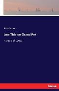 Low Tide on Grand Pr?: A Book of Lyrics