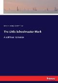 The Little Schoolmaster Mark: A spiritual romance