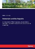 Romanism and the Republic: A Discussion of the Purposes, Assumptions, Principles and Methods of the Roman Catholic Hierarchy