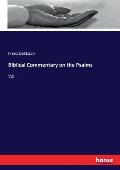 Biblical Commentary on the Psalms: Vol. I