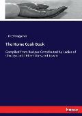 The Home Cook Book: Compiled from Recipes Contributed by Ladies of Chicago and Other Cities and Towns