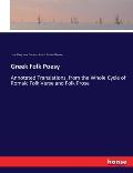 Greek Folk Poesy: Annotated Translations, from the Whole Cycle of Romaic Folk Verse and Folk Prose