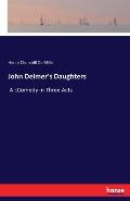 John Delmer's Daughters: A cComedy in Three Acts