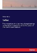 Tafilet: The narrative of a journey of exploration in the Atlas mountains and the oases of the north-west Sahara