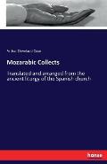 Mozarabic Collects: Translated and arranged from the ancient liturgy of the Spanish church