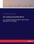 Our Journey Around the World: an illustrated rRecord of a Year's Travel of Forty Thousand Miles Through...