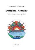 Kraftplatz-Mandalas: Malen und Entspannen an heiligen Orten